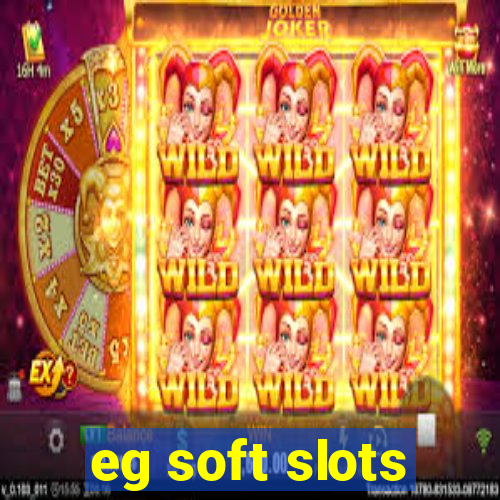 eg soft slots
